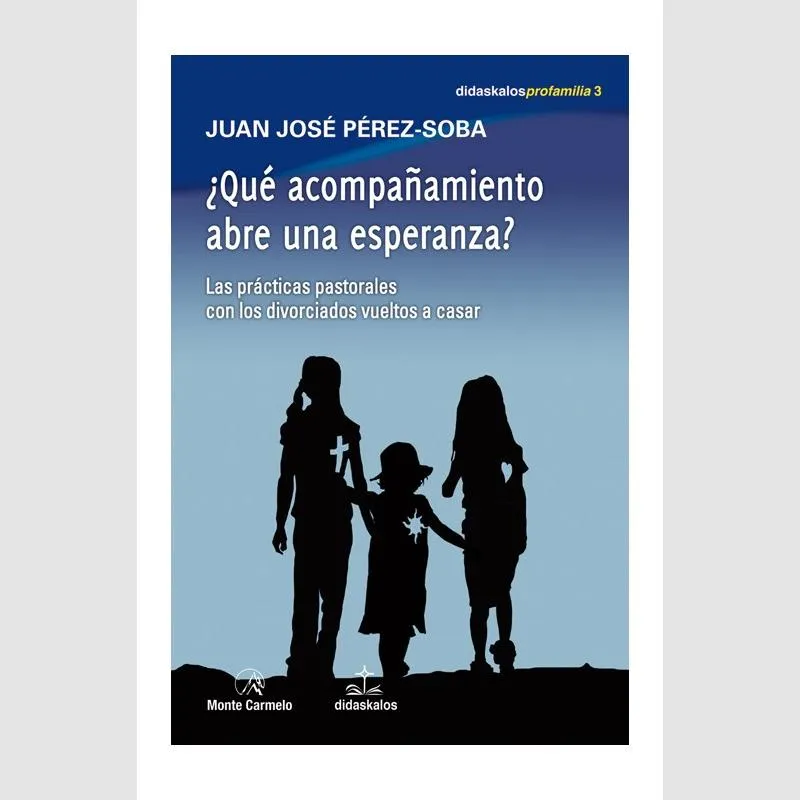 ¿Qué acompañamiento abre una esperanza? Las prácticas pastorales con los divorciados vueltos a casar
