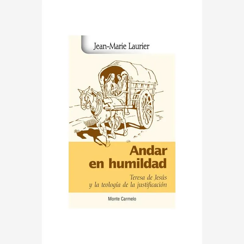 Andar en humildad. Teresa de Jesús y la teología de la justificación
