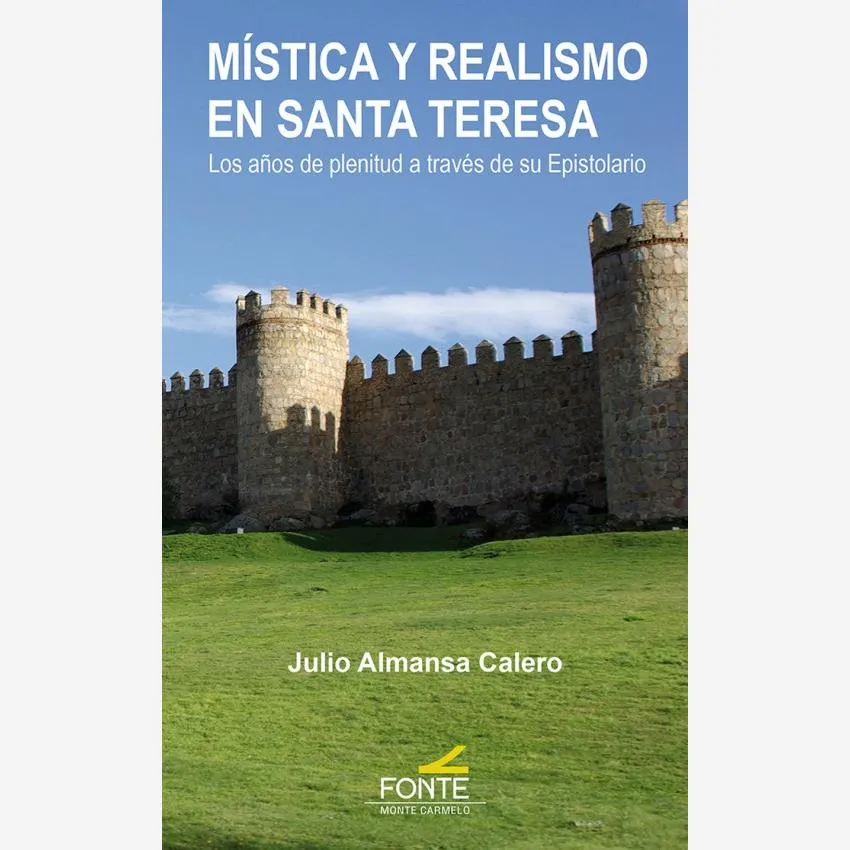 Mística y realismo en Santa Teresa. Los años de plenitud a través de su Epistolario
