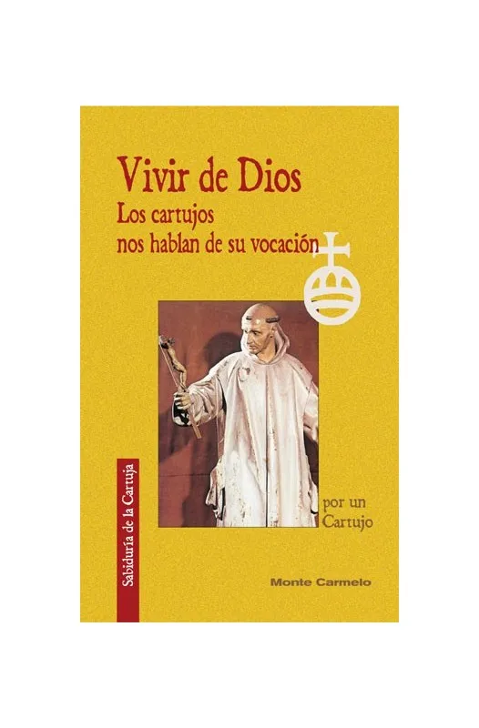 Vivir de Dios. Los cartujos nos hablan de su vocación
