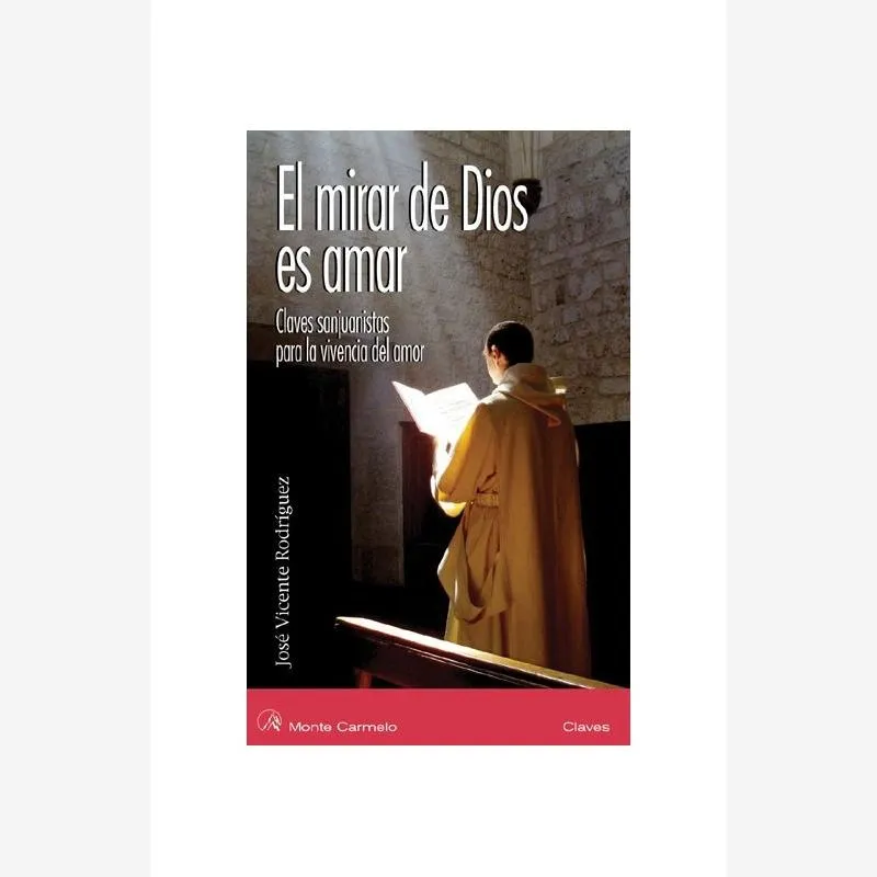 El mirar de Dios es amar. Claves sanjuanistas para la vivencia del amor