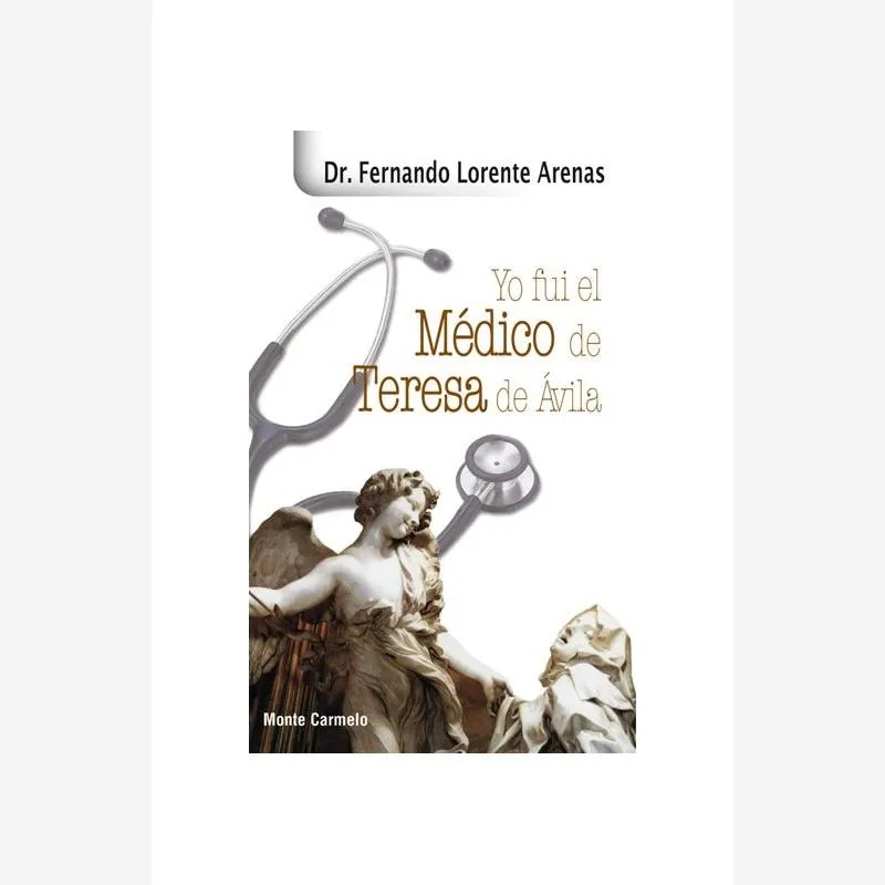 Yo fui el médico de Teresa de Ávila
