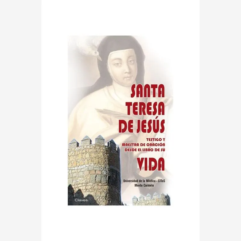 Santa Teresa de Jesús. Testigo y Maestra de oración desde el libro de su Vida