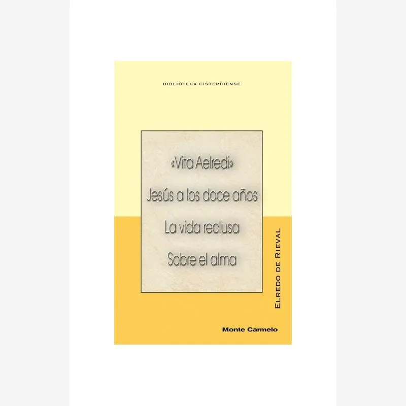 «Vita Aelredi». Jesús a los doce años. La vida reclusa. Sobre el alma