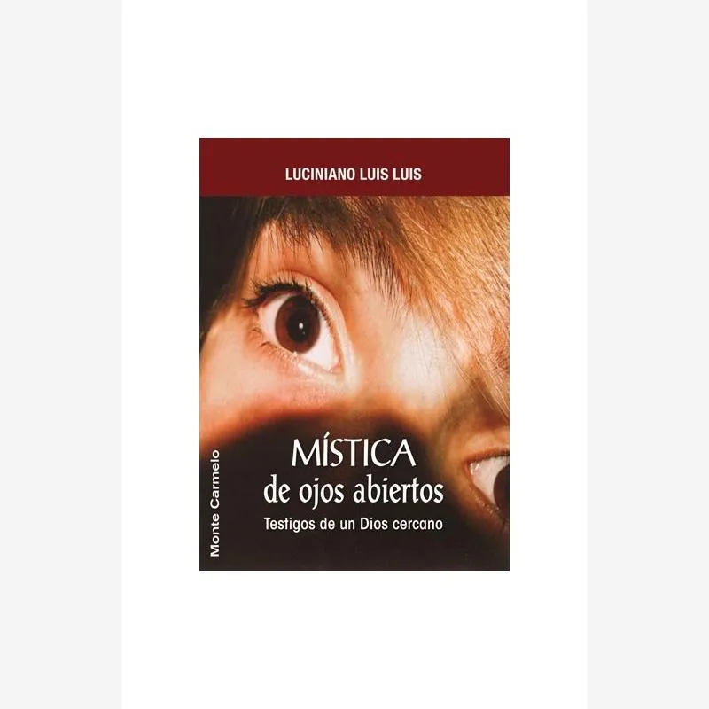 Mística de ojos abiertos.  Testigos de un Dios cercano