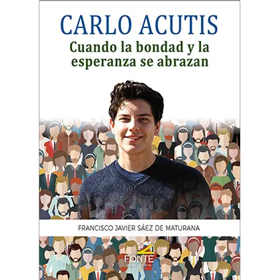 Carlo Acutis. cuando la bondad y la esperanza se abrazan
