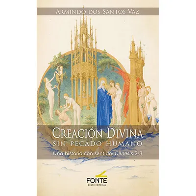 Creación Divina, sin pecado humano. Una historia con sentido: Genesis 2-3